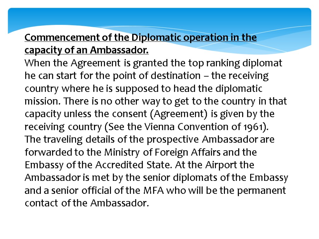 Commencement of the Diplomatic operation in the capacity of an Ambassador. When the Agreement